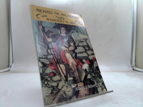 Michael The Archangel "Life" and Apparitions to Date