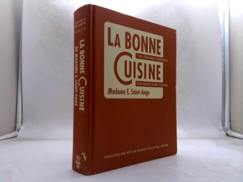 La Bonne Cuisine de Madame E. Saint-Ange: The Original Companion for French Home Cooking