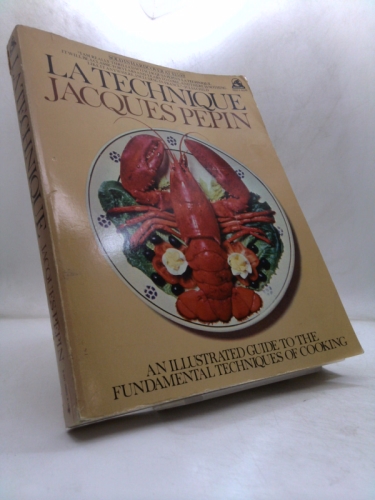 La Technique: An Illustrated Guide to the Fundamental Techniques of Cooking