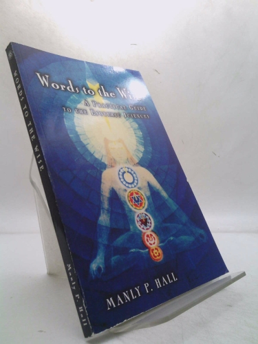 Words to the Wise: A Practical Guide to the Esoteric Sciences