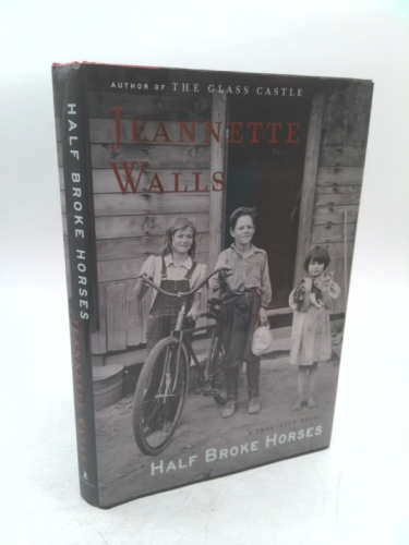 Half Broke Horses: A True-Life Novel