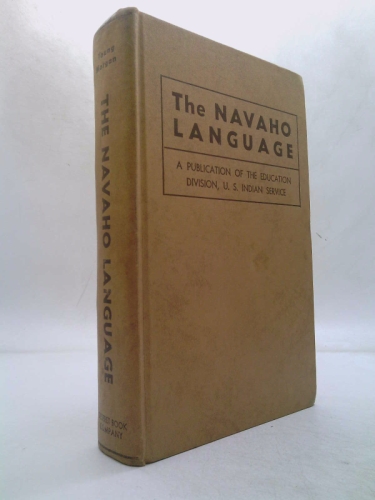 The Navaho language;: The elements of Navaho grammar with a dictionary in two parts containing basic vocabularies of Navaho and English