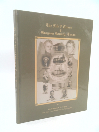 The Life and Times of Grayson County, Texas