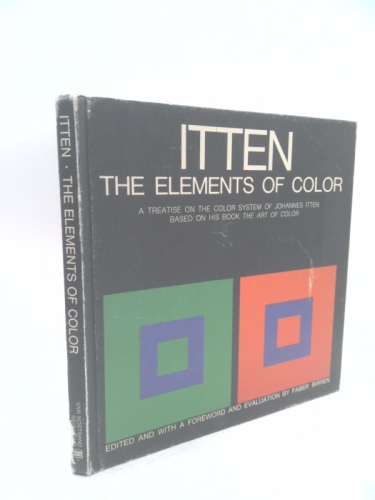 The Elements of Color: A Treatise on the Color System of Johannes Itten Based on His Book the Art of Color