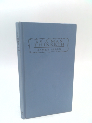 As A Man Thinketh By James Allen