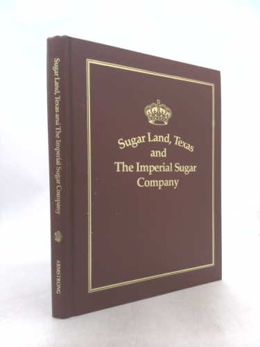 Sugar Land Texas and the Imperial Sugar Company