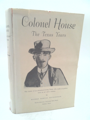 Colonel House: The Texas Years, 1858-1912