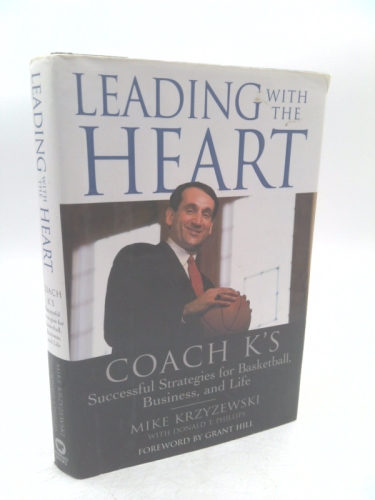 Leading with the Heart: Coach K's Successful Strategies for Basketball, Business, and Life