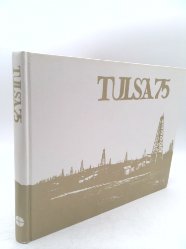 Tulsa 75 a History of Tulsa Commissioned By Mayor Robert J. LaFontune, with Photos from Beryl D. Ford Collection