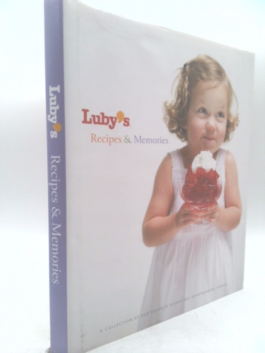 Luby's Recipes & Memories: A Collection of Our Favorite Dishes and Heartwarming Stories