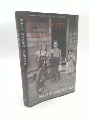 Half Broke Horses: A True-Life Novel