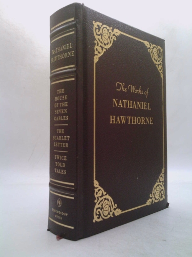 The Works Of Nathaniel Hawthorne: The Scarlet Letter. The House Of The Seven Gables, A Romance...