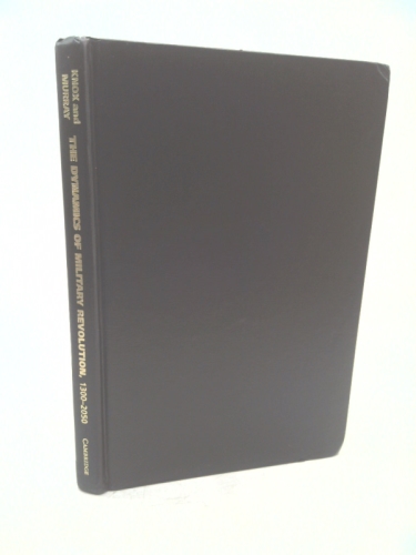 The Dynamics of Military Revolution, 1300-2050