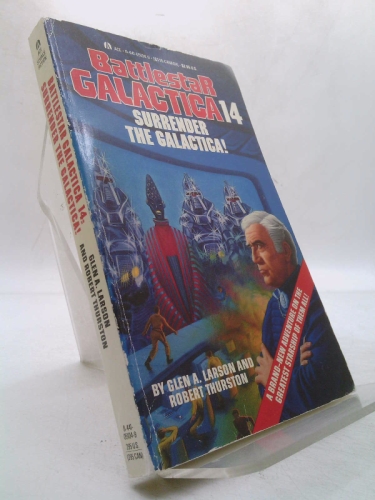 Surrender the Galactica!: (Battlestar Galactica 14 )