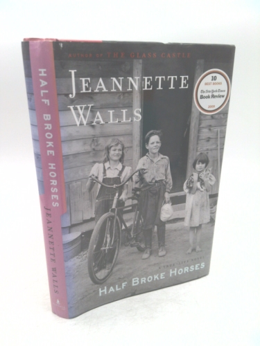 Half Broke Horses: A True-Life Novel