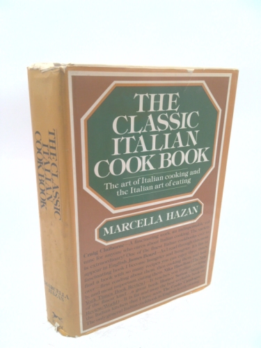 The Classic Italian Cook Book: The Art of Italian Cooking and the Italian Art of Eating
