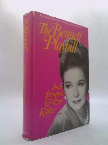 The Bennett Playbill: Five Generations of the Famous Theater Family