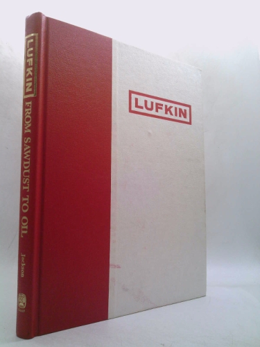 Lufkin-from Sawdust to Oil