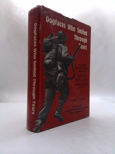 Dogfaces who smiled through tears: The 34th Red Bull Infantry Division, and attached 100th (Hawaiian) Battalion, and 442nd "Go For Broke" Regimental ... of the North African and Italian campaigns