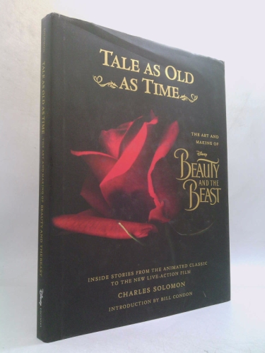 Tale as Old as Time: The Art and Making of Disney Beauty and the Beast (Updated Edition): Inside Stories from the Animated Classic to the New Live-action Film (Disney Editions Deluxe (Film))