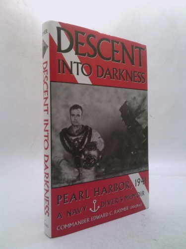 Descent Into Darkness: Pearl Harbor, 1941: A Navy Diver's Memoir