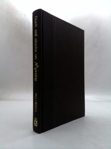 Don't Sell Stocks on Monday: An Almanac for Traders, Brokers and Stock Market Watchers