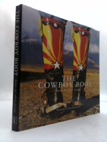 The Cowboy Boot: History, Art, Culture, Function (Cowboy Gear Series)