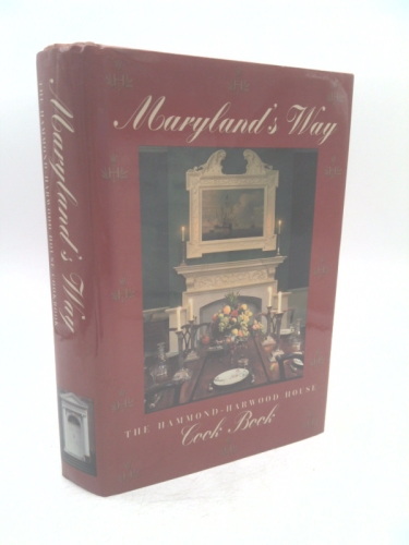 Maryland's Way: The Hammond-Harwood House Cook Book