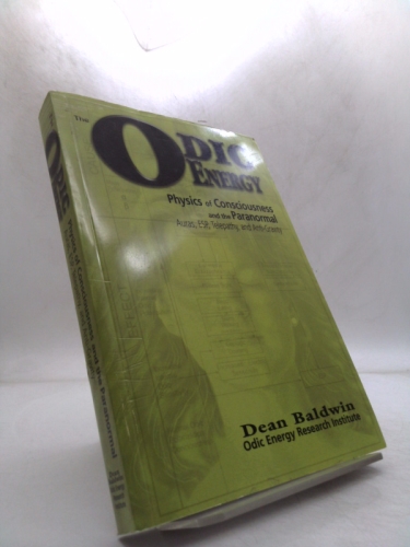 The Odic Energy: Physics of Consciousness and the Paranormal