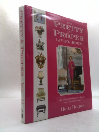 The Pretty and Proper Living Room (Pretty and Proper)