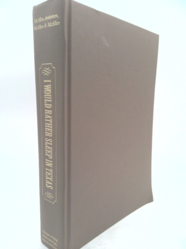 I Would Rather Sleep in Texas: A History of the Lower Rio Grande Valley and the People of the Santa Anita Land Grant