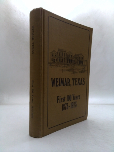 Weimar Texas First 100 Years 1873-1973