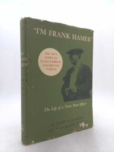 I'm Frank Hamer; The Life of a Texas Peace Officer