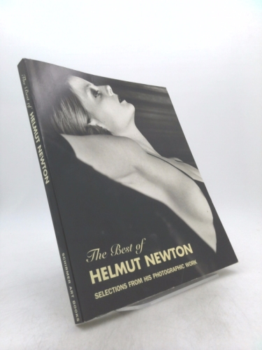The Best of Helmut Newton: Selections From His Photographic Work (Schirmer Art Books on Art, Photography & Erotics)