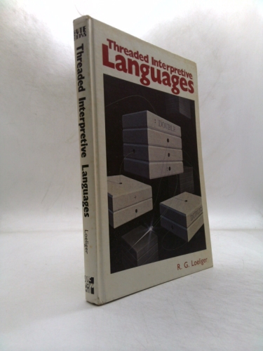 Threaded Interpretive Languages: Their Design and Implementation Book Cover