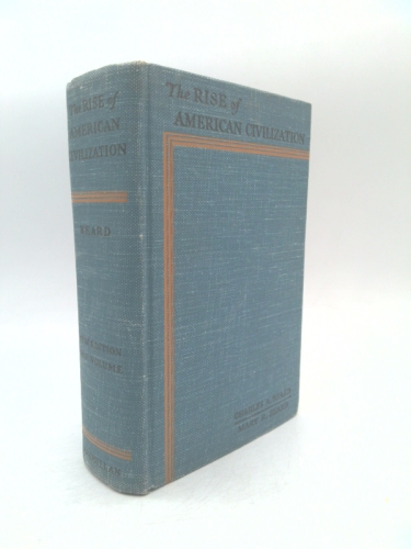 The Rise of American Civilization - Two Volumes in One Revised and Enlarged