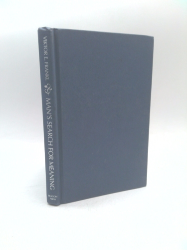 Man's Search for Meaning, an Introduction to Logotherapy. (From Death-Camp to Existentialism)