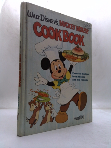 Walt Disney's Mickey Mouse Cookbook: Favorite Recipes from Mickey and His Friends