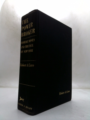 The Power Broker (Pulitzer Prize Winner): Robert Moses and the Fall of New York