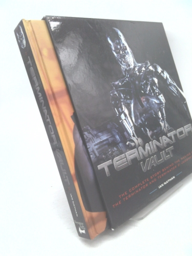 Terminator Vault: The Complete Story Behind the Making of The Terminator and Terminator 2: Judgment Day