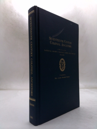 Seventeenth Century Colonial Ancestors of Members of the National Society Colonial Dames XVII Century, 1915-1975