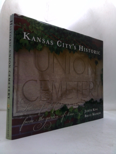 Kansas City's Historic Union Cemetery: Lessons for the Future, From the Garden of Time