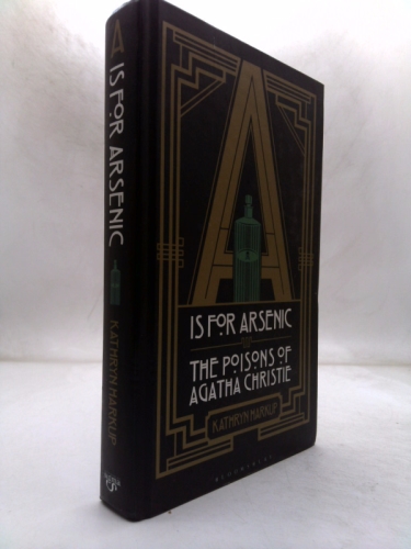 A is for Arsenic: The Poisons of Agatha Christie Book Cover