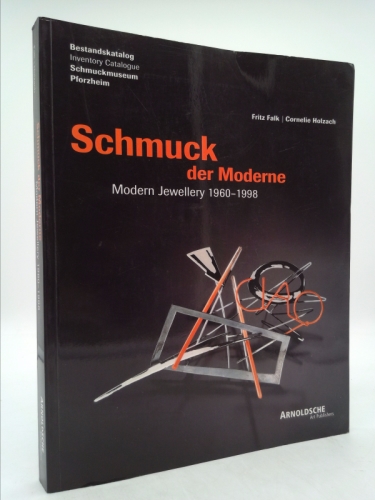 Schmuck der Moderne, 1960-1998: Bestandskatalog der modernen Sammlung des Schmuckmuseums Pforzheim / Modern Jewellery, 1960-1998: Catalogue of the Modern Collection in the Schmuckmuseum Pforzheim