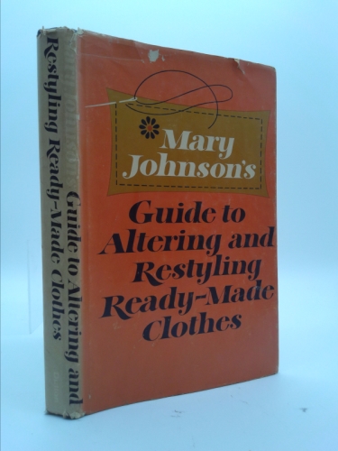 Mary Johnson's Guide to Altering and Restyling Ready-Made Clothes