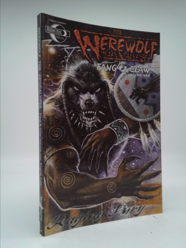 Werewolf The Apocalypse: Fang and Claw Volume 1: Raging Fury
