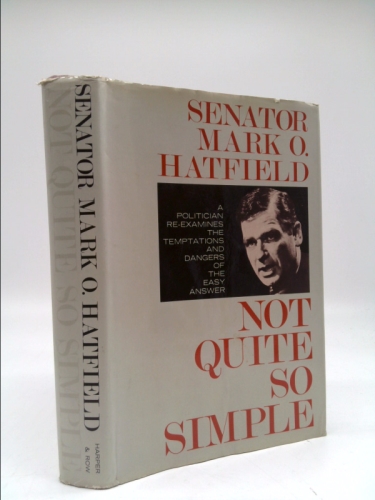 Not Quite So Simple: A Politician Re-Examines the Temptations and Dangers of the Easy Answer