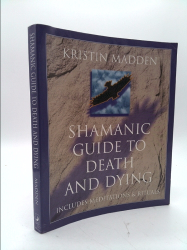 Shamanic Guide to Death And Dying