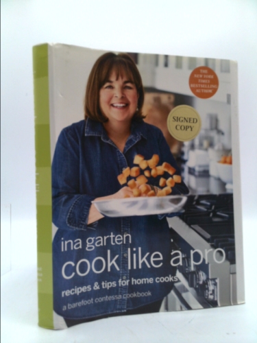 Cook Like a Pro: Recipes and Tips for Home Cooks: A Barefoot Contessa Cookbook