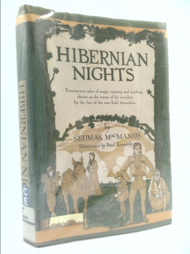Hibernian Nights: Twenty-two Tales of Magic, Mystery and Witchery Chosen as the Creme of His Storylore By the Last Of the True Irish Shanachies
